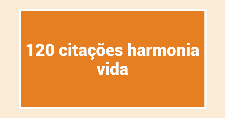 120  citações harmonia vida