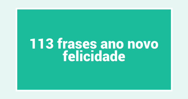 113  frases ano novo felicidade