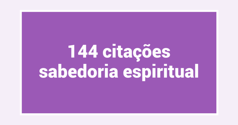 144  citações sabedoria espiritual
