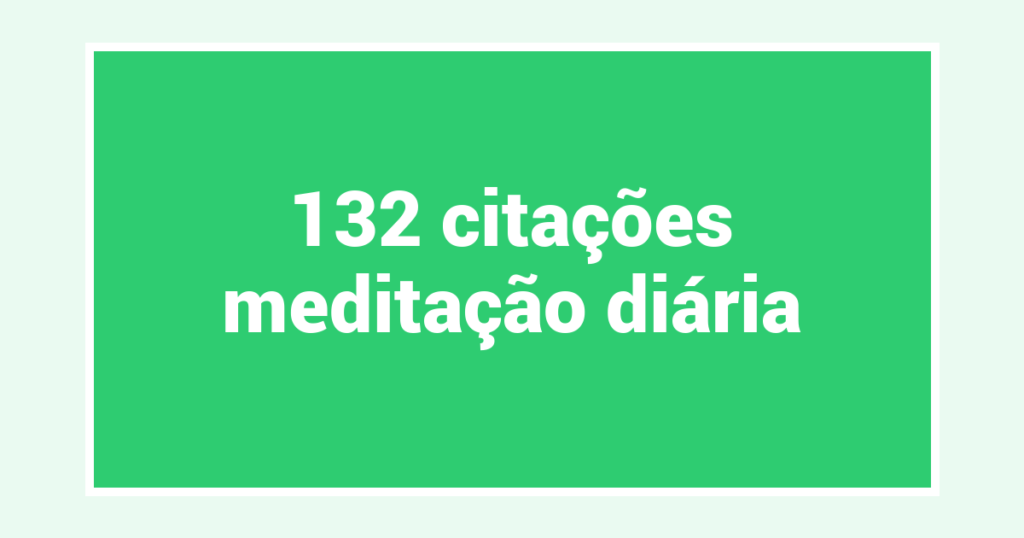 132  citações meditação diária
