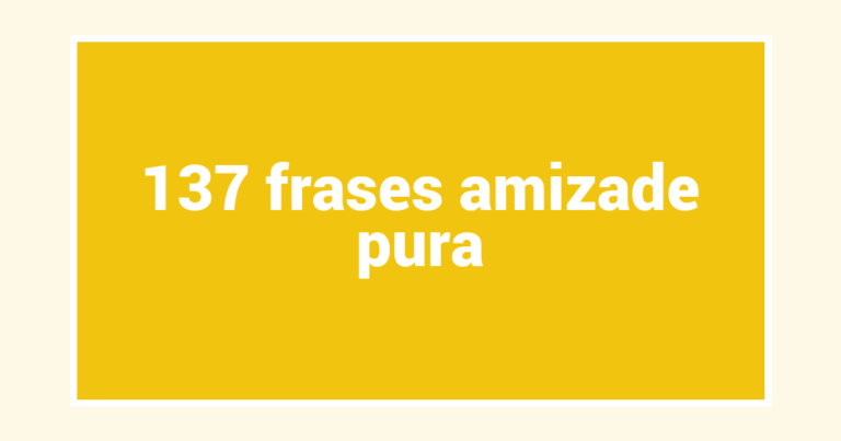 137  frases amizade pura