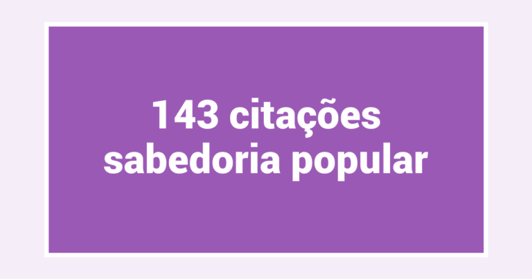 143  citações sabedoria popular