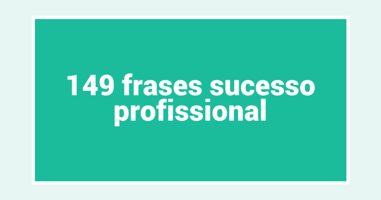 149  frases sucesso profissional