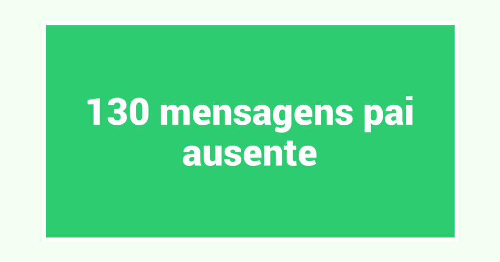 130  mensagens pai ausente