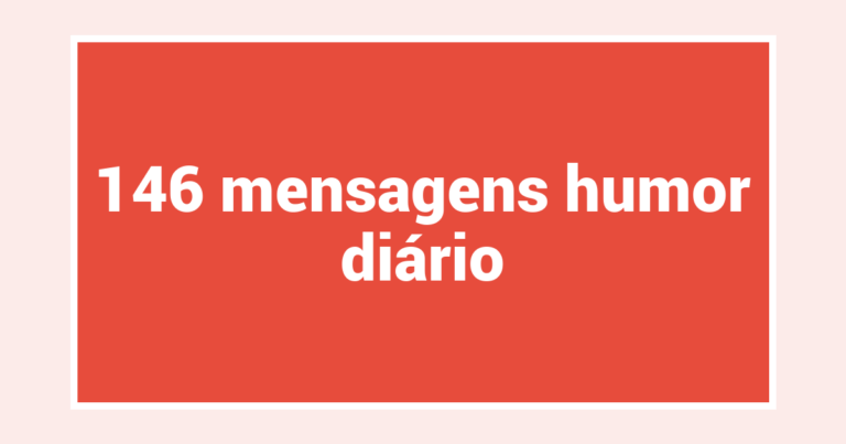 146  mensagens humor diário