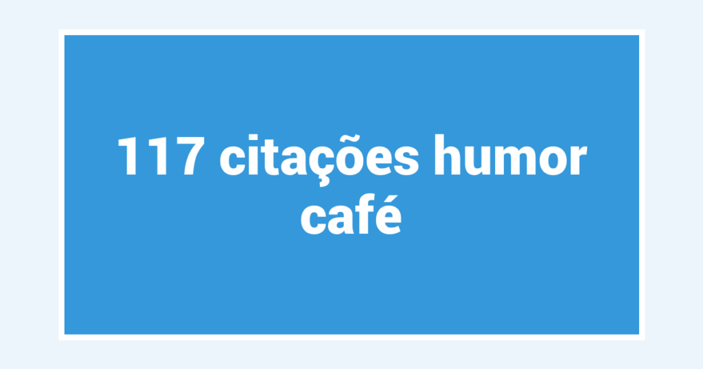 117  citações humor café
