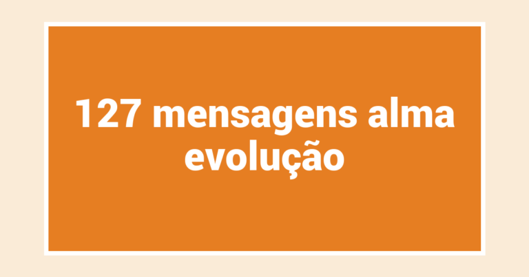 127  mensagens alma evolução