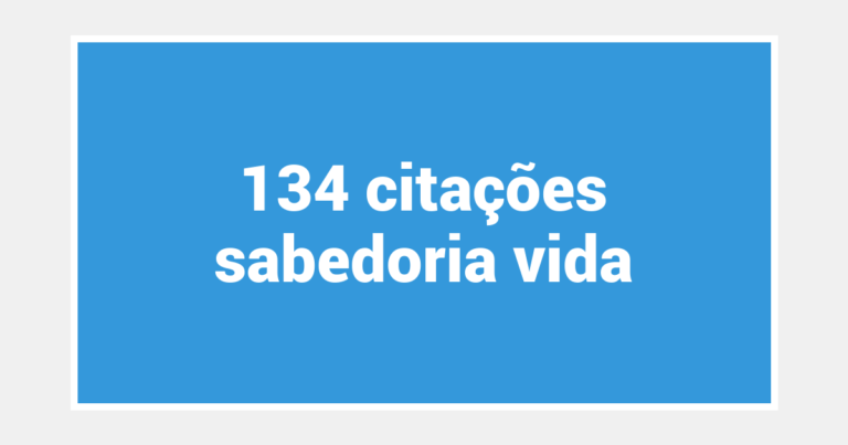 134  citações sabedoria vida