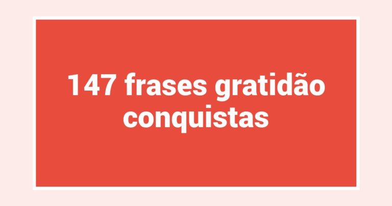 147  frases gratidão conquistas