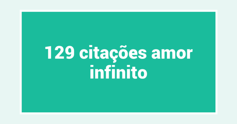 129  citações amor infinito