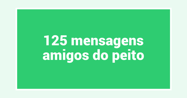 125  mensagens amigos do peito