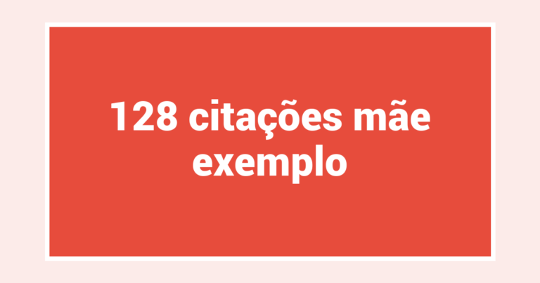 128  citações mãe exemplo