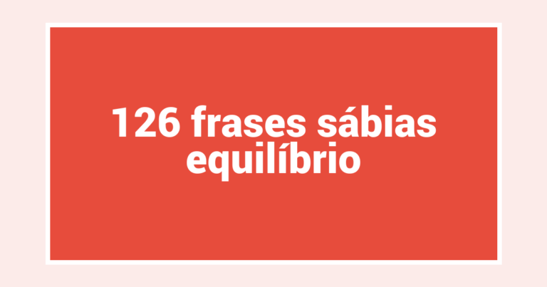 126  frases sábias equilíbrio