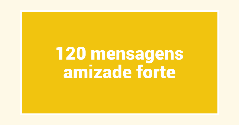 120  mensagens amizade forte