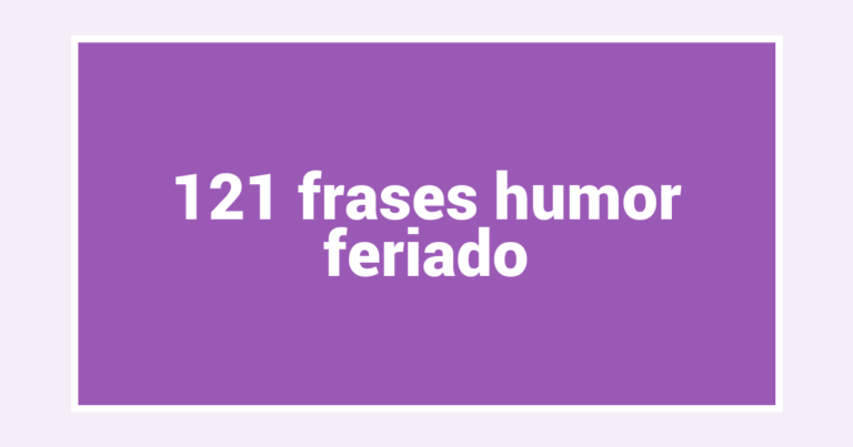 121  frases humor feriado
