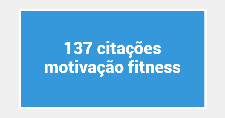 137  citações motivação fitness