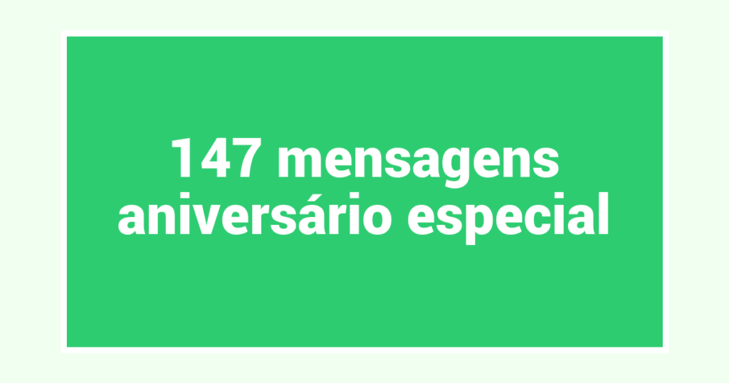 147  mensagens aniversário especial