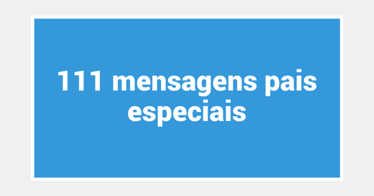111  mensagens pais especiais