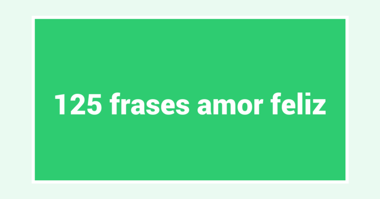 125  frases amor feliz