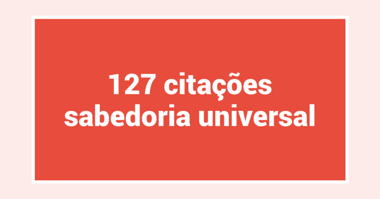 127  citações sabedoria universal
