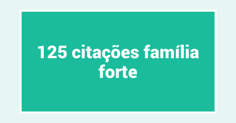 125  citações família forte
