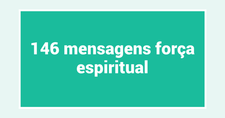 146  mensagens força espiritual