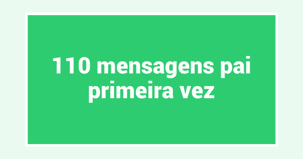 110  mensagens pai primeira vez