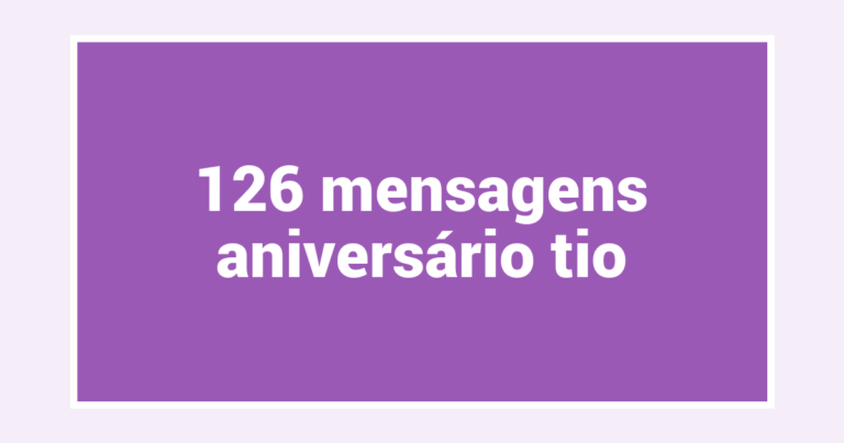 126  mensagens aniversário tio