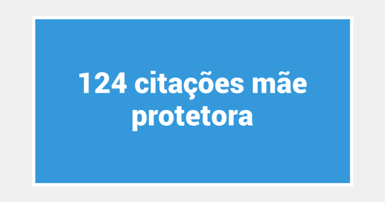 124  citações mãe protetora