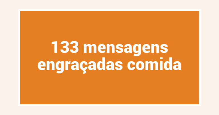 133  mensagens engraçadas comida
