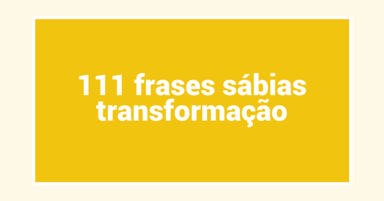 111  frases sábias transformação
