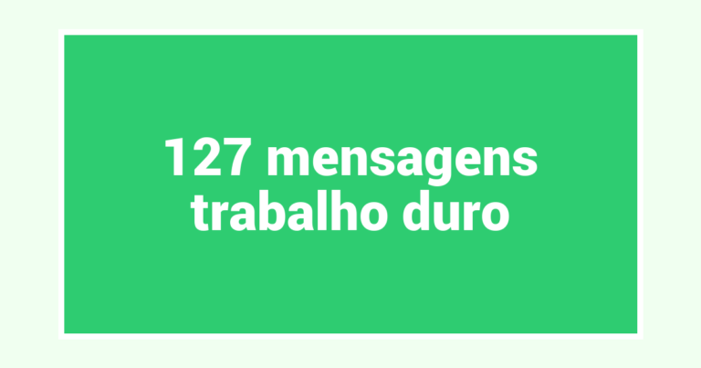 127  mensagens trabalho duro