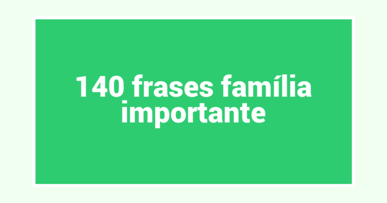 140  frases família importante