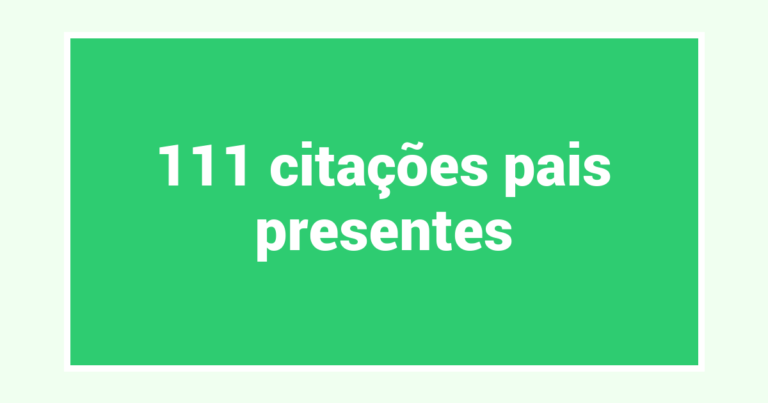111  citações pais presentes