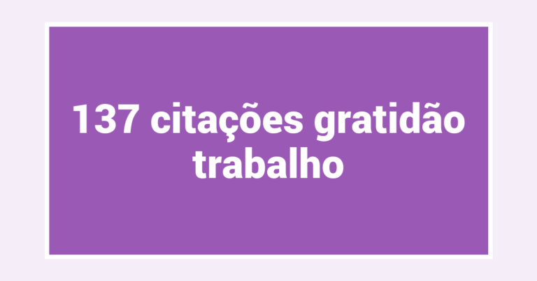 137  citações gratidão trabalho