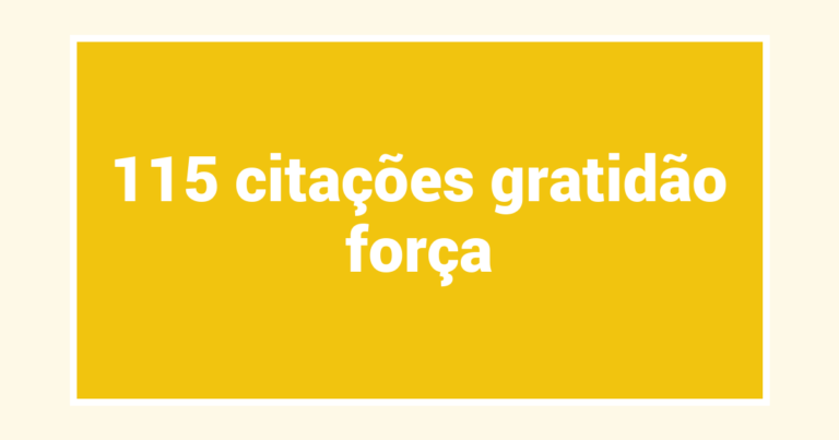 115  citações gratidão força