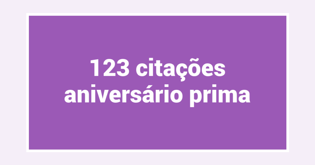 123  citações aniversário prima