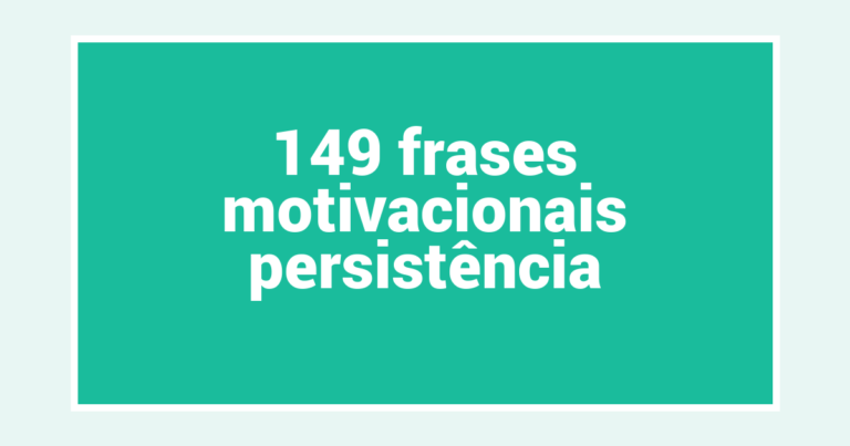149  frases motivacionais persistência