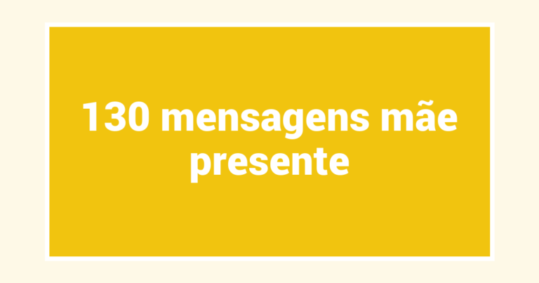 130  mensagens mãe presente
