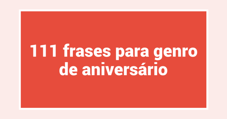 111 frases para genro de aniversário
