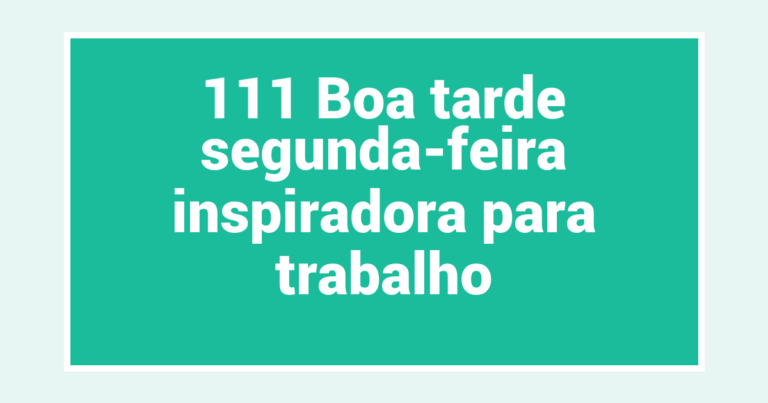 111 Boa tarde segunda-feira inspiradora para trabalho