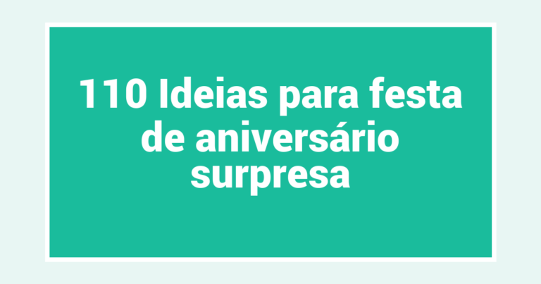 110 Ideias para festa de aniversário surpresa