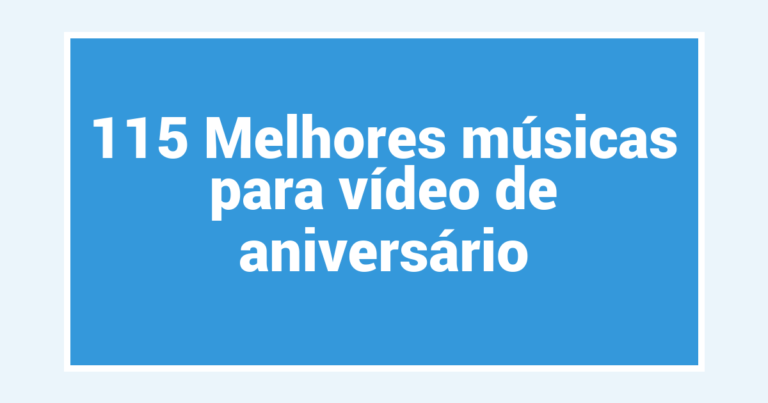 115 Melhores músicas para vídeo de aniversário