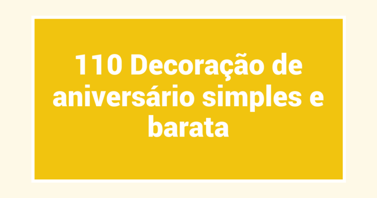 110 Decoração de aniversário simples e barata