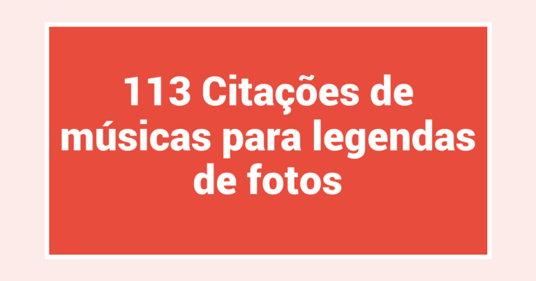 113 Citações de músicas para legendas de fotos
