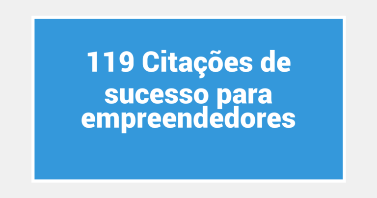 119 Citações de sucesso para empreendedores