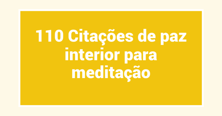 110 Citações de paz interior para meditação