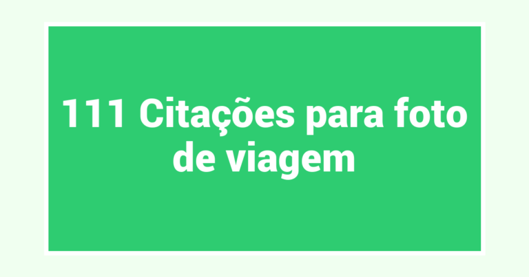 111 Citações para foto de viagem