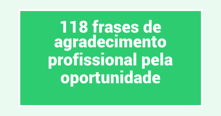 118 frases de agradecimento profissional pela oportunidade