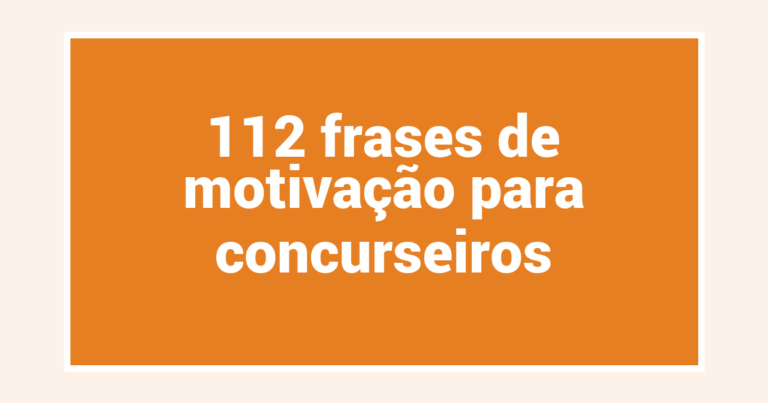 112 frases de motivação para concurseiros